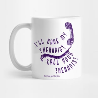 I'll have my therapist ... Mug